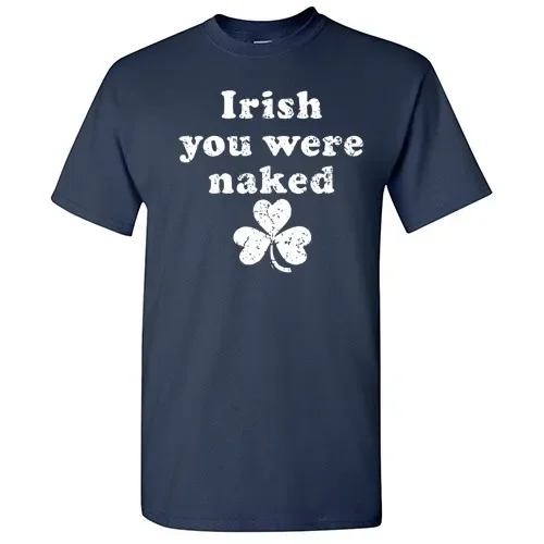 Irish You Were Sarcastic Cool Graphic Gift Idea Adult Humor Funny TShirt
