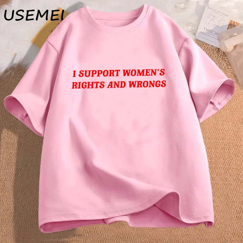 I Support Women\'s Rights and Wrongs T Shirt for Women Men Funny Feminist Coton Short Sleeve T-shirt High Quality Streetwear