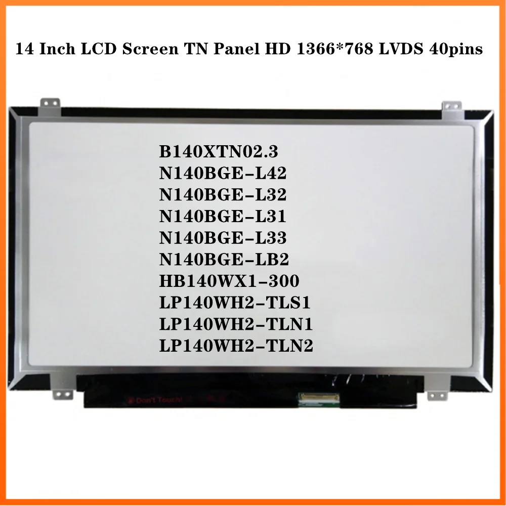 

14 Inch LCD Screen TN Panel HD 1366*768 LVDS 40pins B140XTN02.3 N140BGE-L42 N140BGE-L32 N140BGE-L33 HB140WX1-300