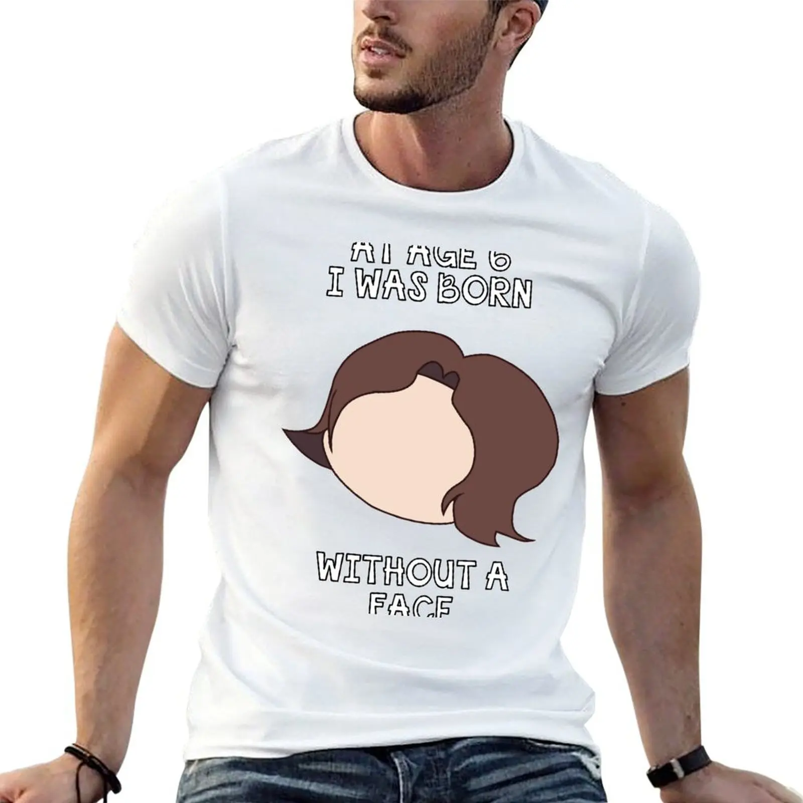 At Age 6 I Was Born Without A Face T-Shirt fashion shirts cheap stuff slim fit t shirts for men