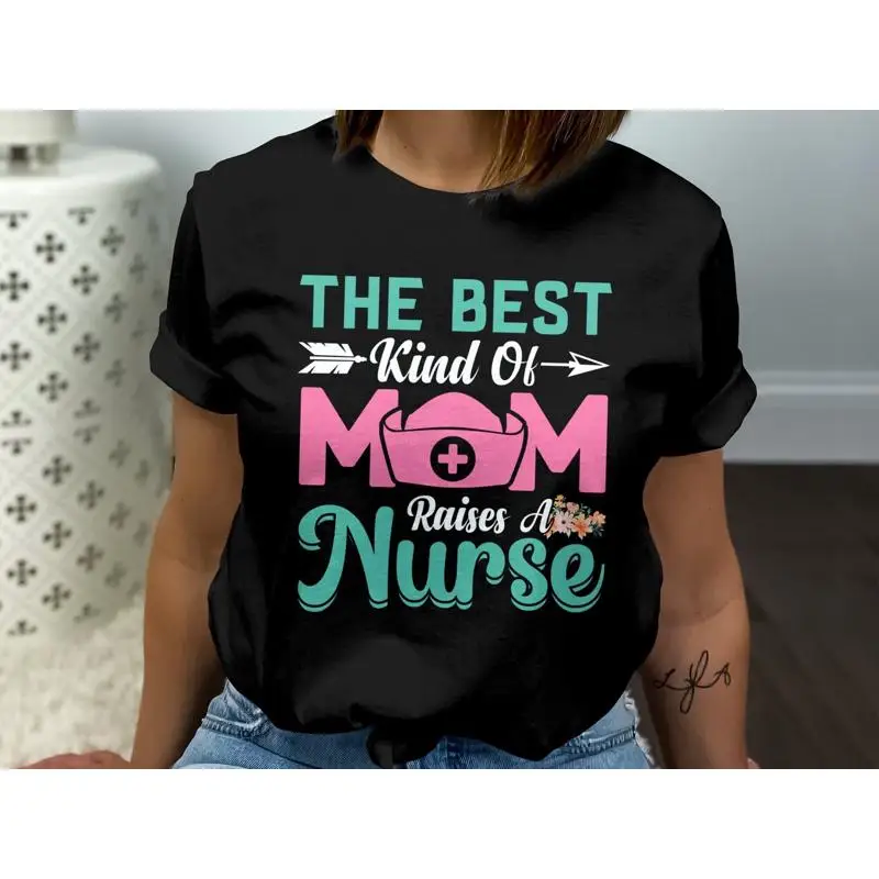 

The Best Kind of Mom Raises a Nurse T Shirt Funny for Nurses Cute Apparel Moms Family
