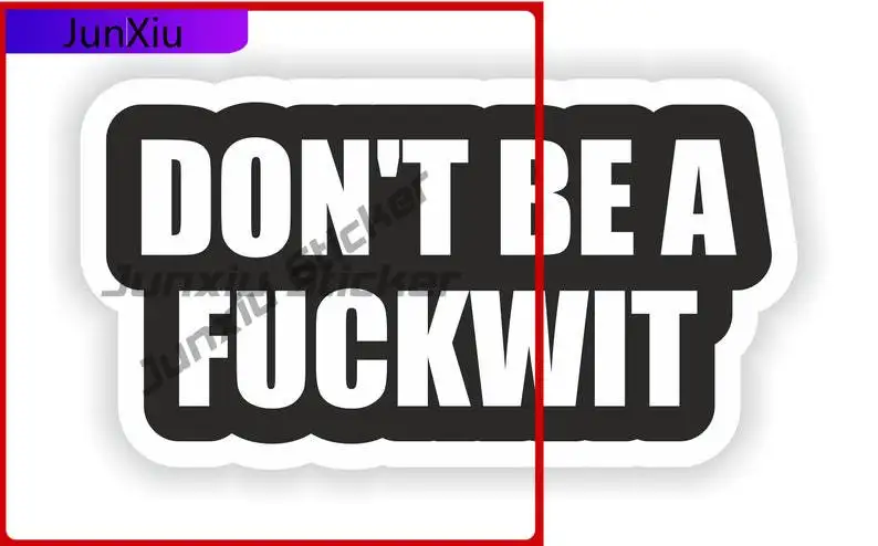 

Dont be a Fuckwit Funny Funny Wall Laptop Durable Vinyl Vehicle Decor Vinyl Decal For Car Truck SUV Window Bumper Laptop