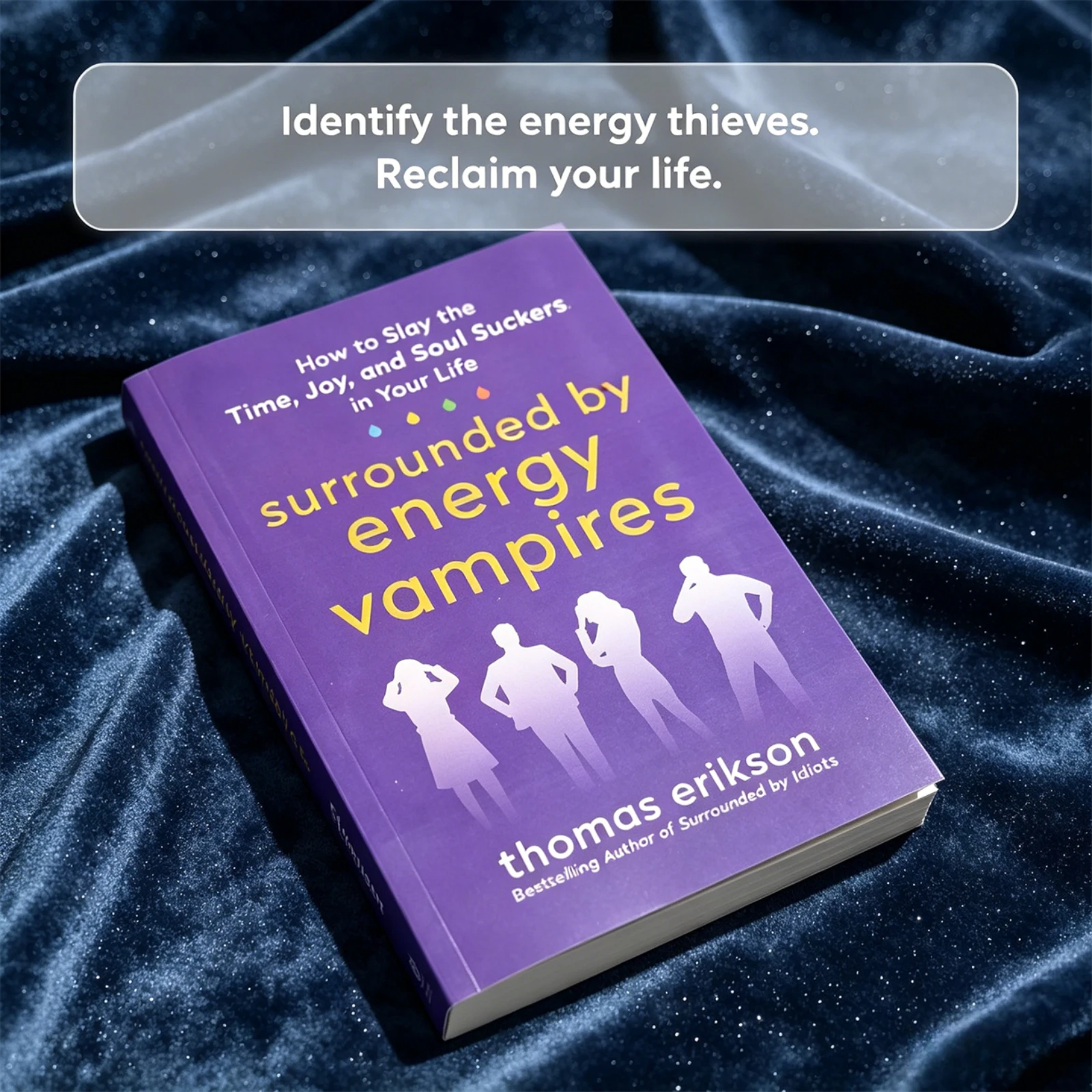 

Surrounded By Energy Vampires By Thomas Erikson Author of Surrounded By Idiots Self Help Psychology Book