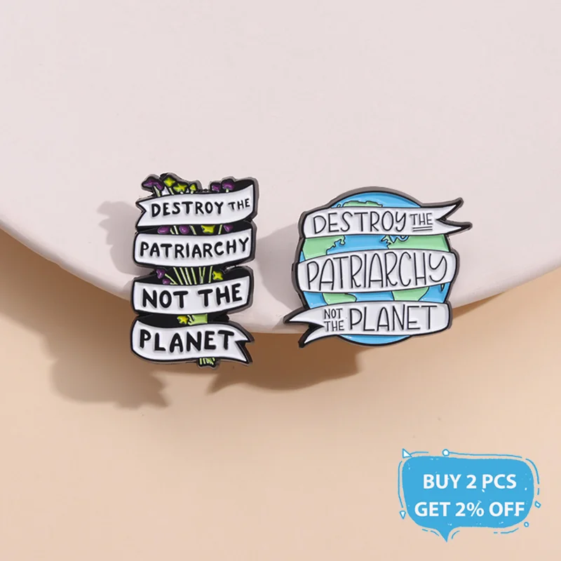 Destroy The Patriarchy Not The Planet Essential Enamel Pin Custom Feminism Brooches Lapel Badge Jewelry Decoration For Women