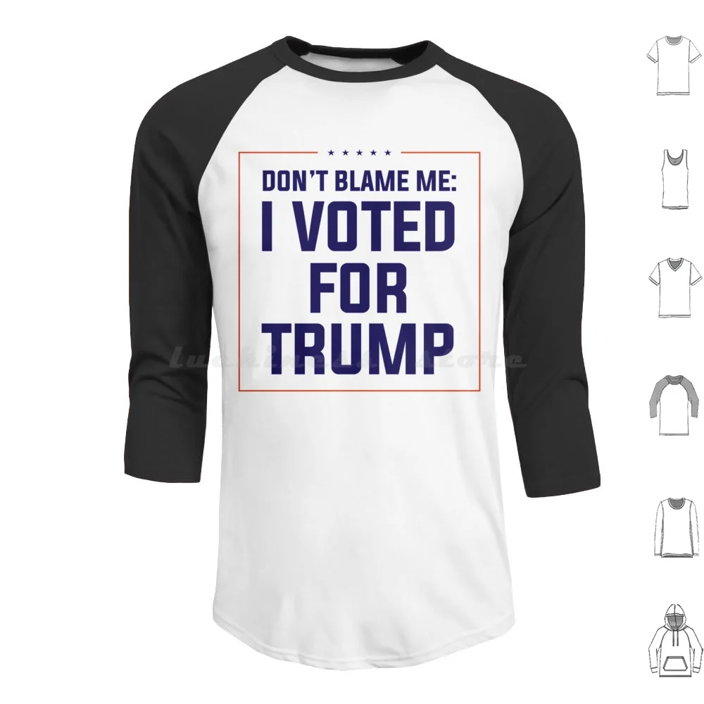 Don'T Blame Me , I Voted For Trump Hoodie cotton Long Sleeve Trump Trump 2020 Trump 2024 Djt Donald Trump Donald J