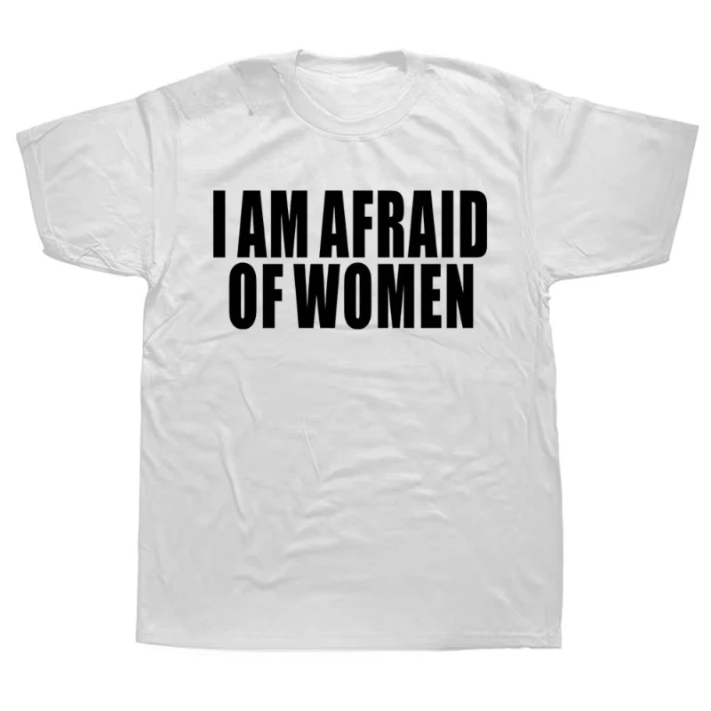 

I'm Afraid of Women T-Shirt WomenFashion T-Shirt Cotton Short Sleeve Funny Letter Top Men's T-Shirt Fashion Short Sleeve T-Shirt