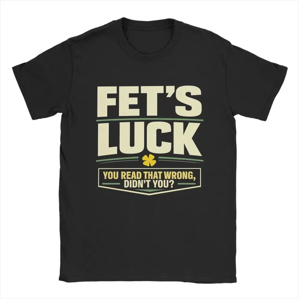 Men T-Shirts Fet’S Luck You Read That Wrong, Didn’T You Amazing Pure Cotton Tee Shirt Short Sleeve T Shirt Crewneck Top