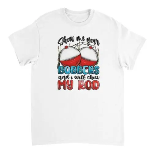 

Show Me Your Bobbers and I Will Show You My Rod T-shirt