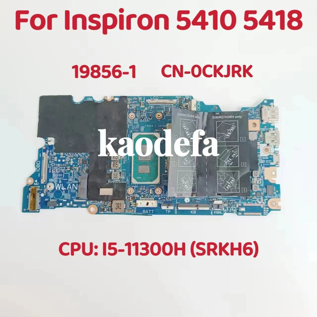 

19856-1 For Dell Inspiron 5410 5418 Laptop Motherboard CPU: i5-11300H SRKH6 DDR4 CN-0CKJRK 0CKJRK CKJRK Test OK