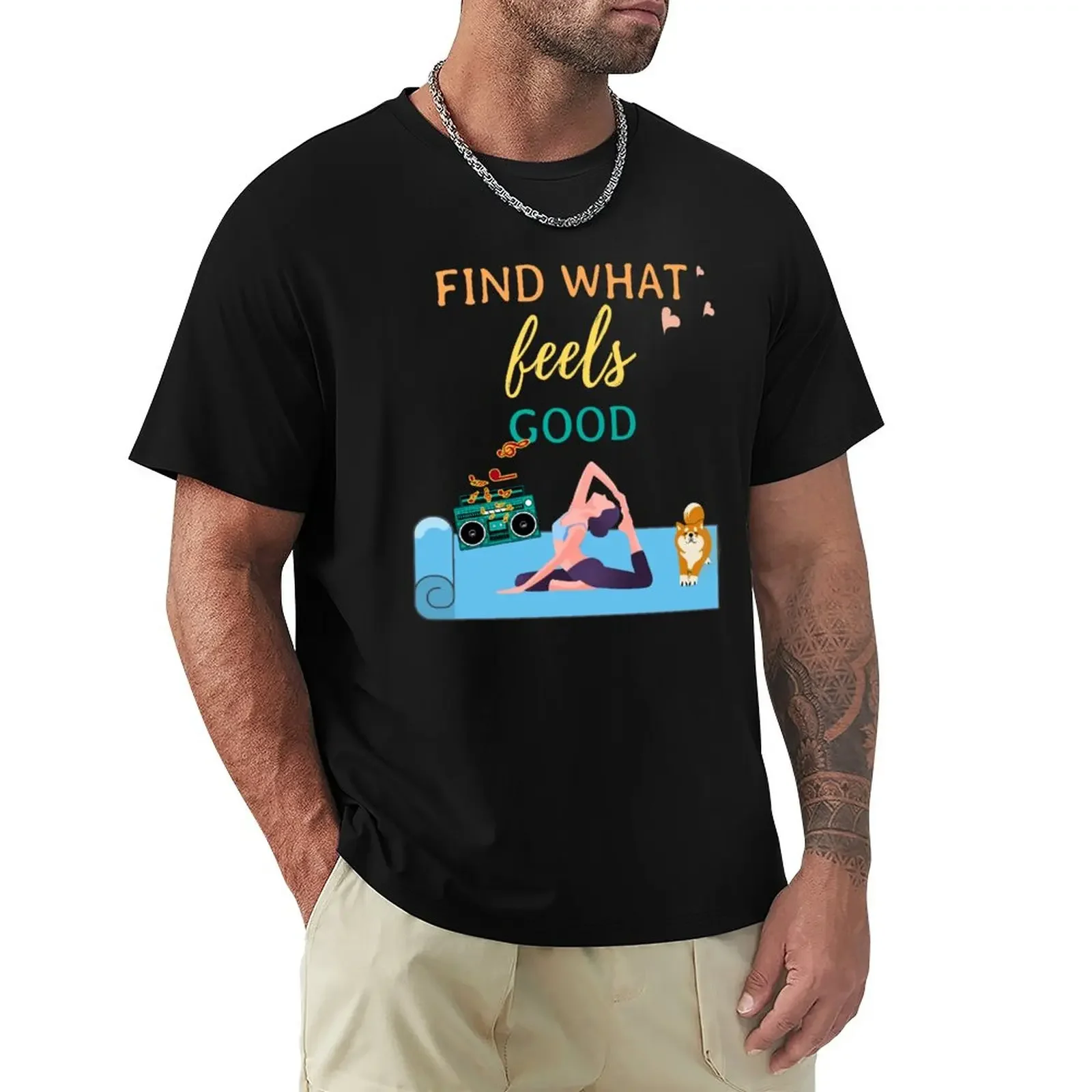 

Find What Feels Good T-Shirt plus size tops cute clothes summer top mens workout shirts