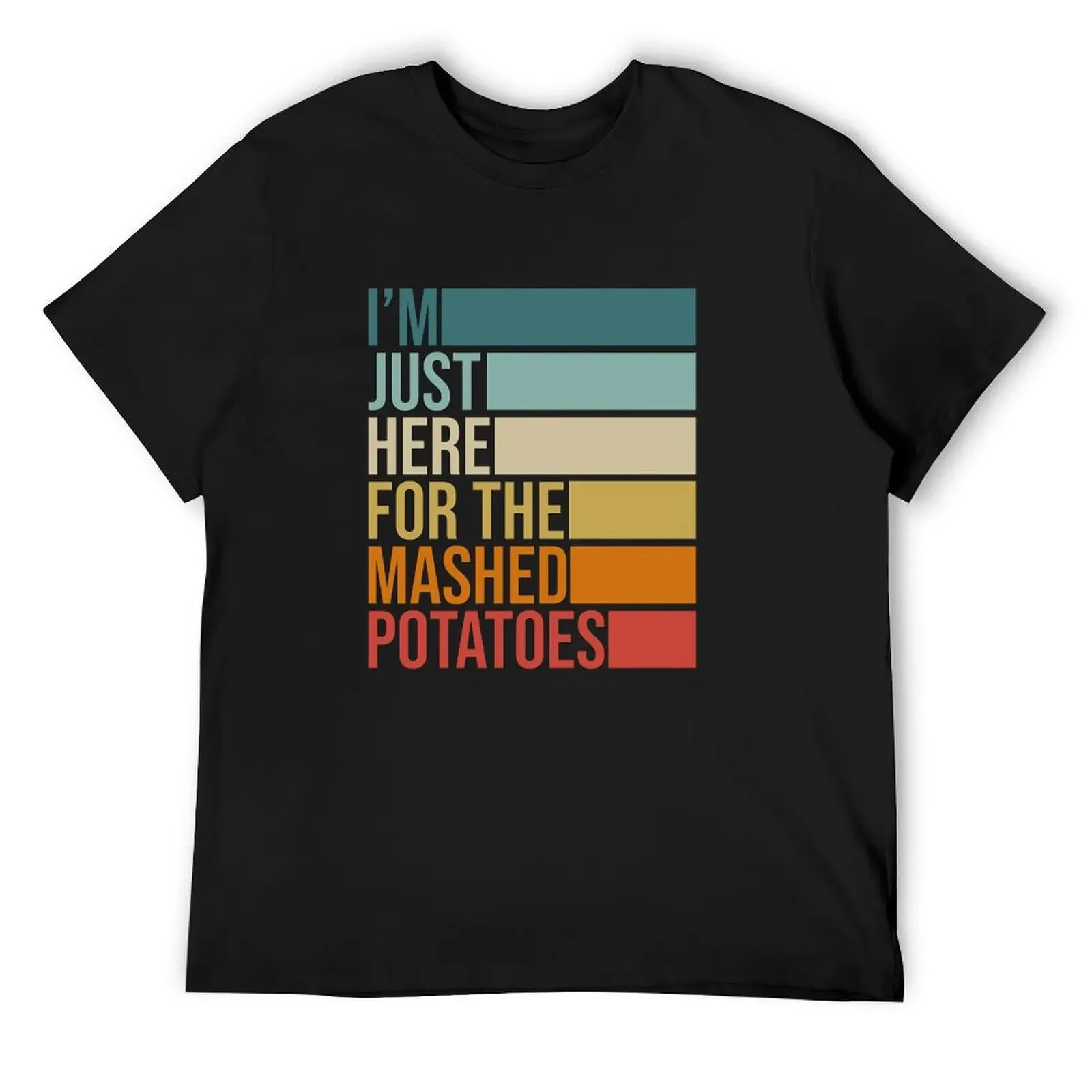 

I’m Just Here For The Mashed Potatoes Funny Sarcastic Christmas Xmas T-Shirt oversized t shirt anime figures shirts men