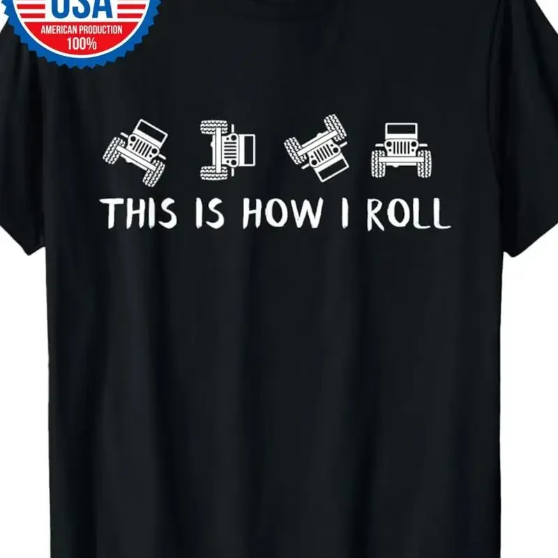 100 Made in USA 180g This is How I Roll Funny 4x4 4WD Offroad Driving T S shirt