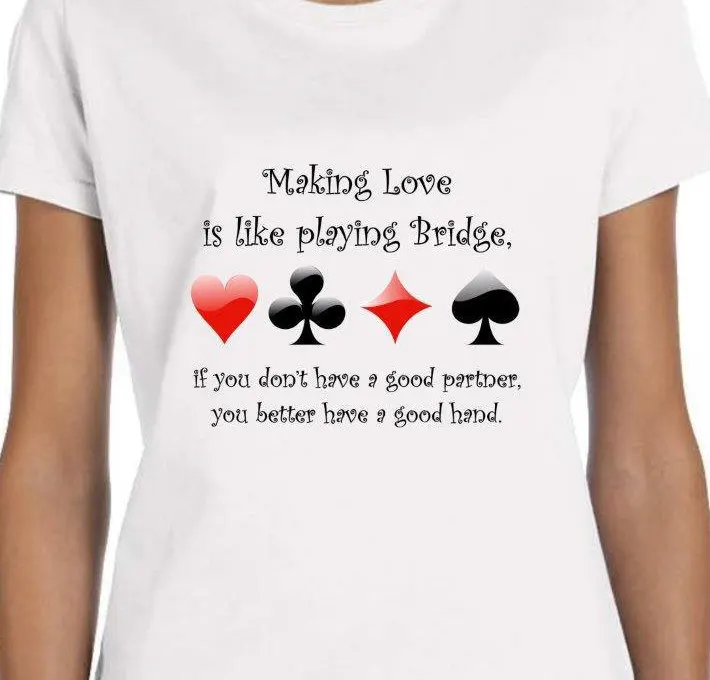 Making Love is Like Playing Bridge T Shirt Rude Funny Good Partner Hand Cards TH153