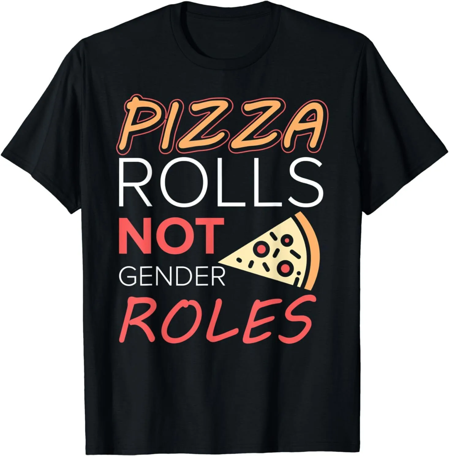 Pizza Rolls Not Gender Roles Cool Design Featuring Pizza Rolls Unisex T-Shirt