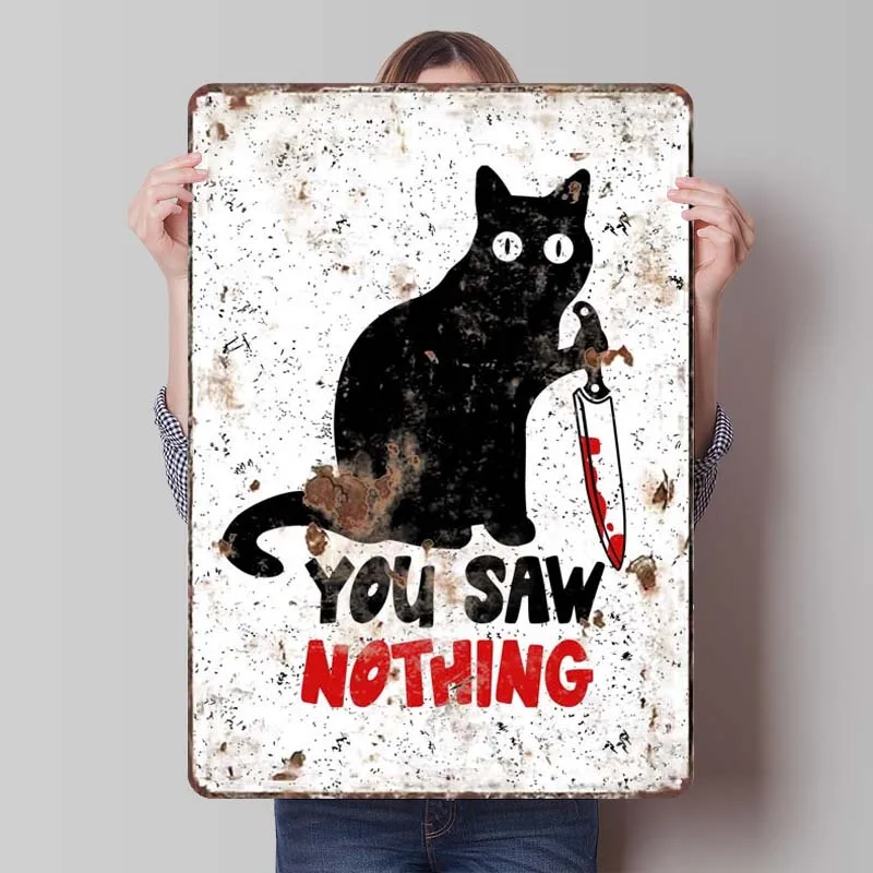 You Saw Nothing Black Cat Funny Rusty Metal Sign Bedroom Decoration Vintage Tinplate Sign for Outdoor Fence Wall Art Decoration