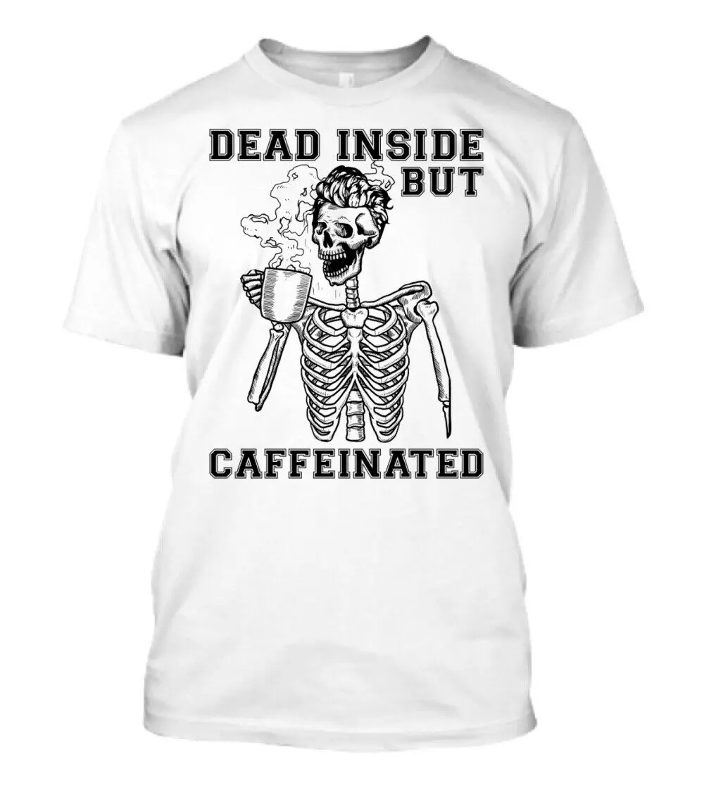 International Coffee Day Dead Inside But Caffeinated Funny Lover T Shirt