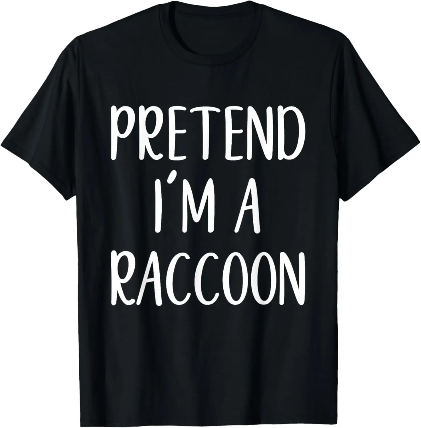 Pretend I'm A Raccoon Costume Halloween Simple Funny Racoon T-Shirt