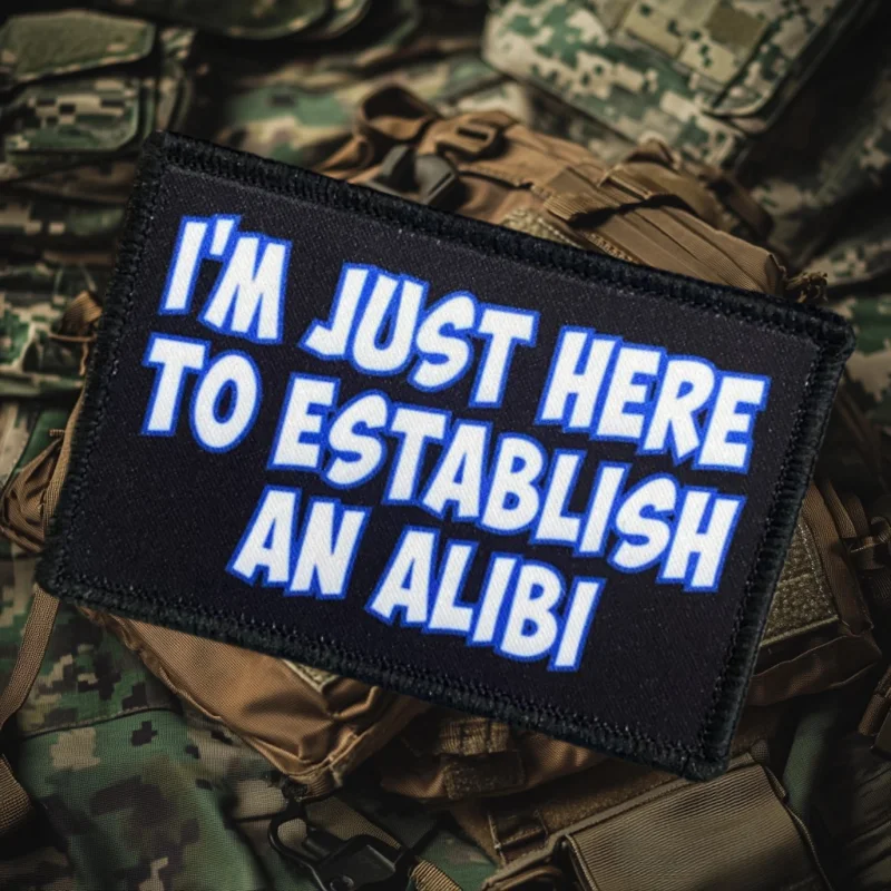 

I'm Just Here To Establish An Alibi Patch Tactical Morale Badge Print Hook and Loop Backpack Clothing Decorative Sticker Armband
