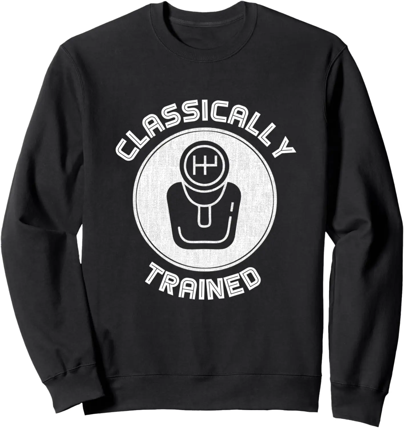 Classically trained Funny Three Pedals Car Guys gift Sweatshirt