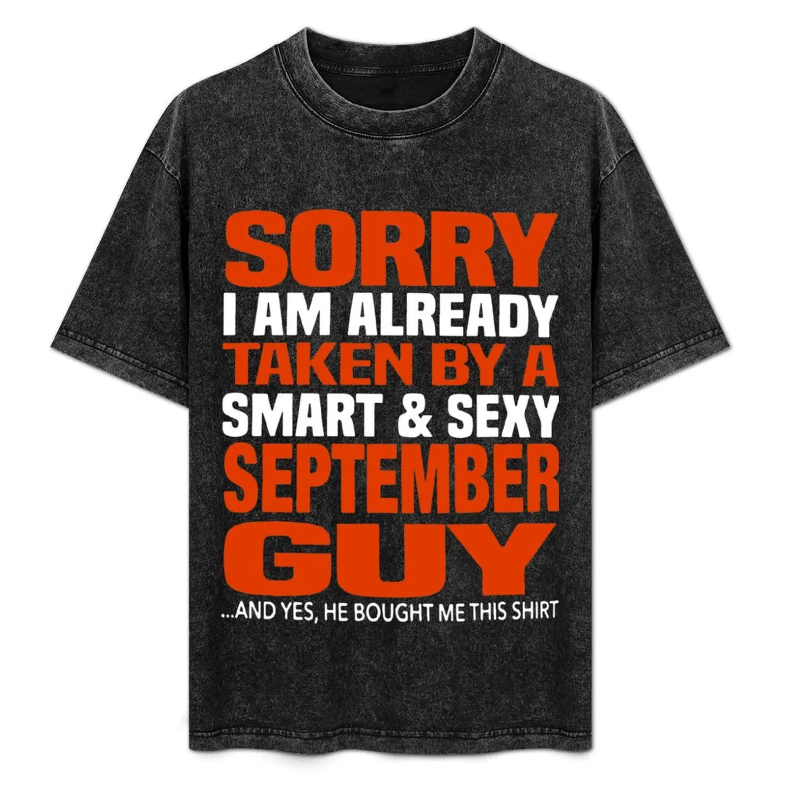 

Sorry i am already taken by smart and sexy september guy T-Shirt aesthetic clothes mens tall t shirts