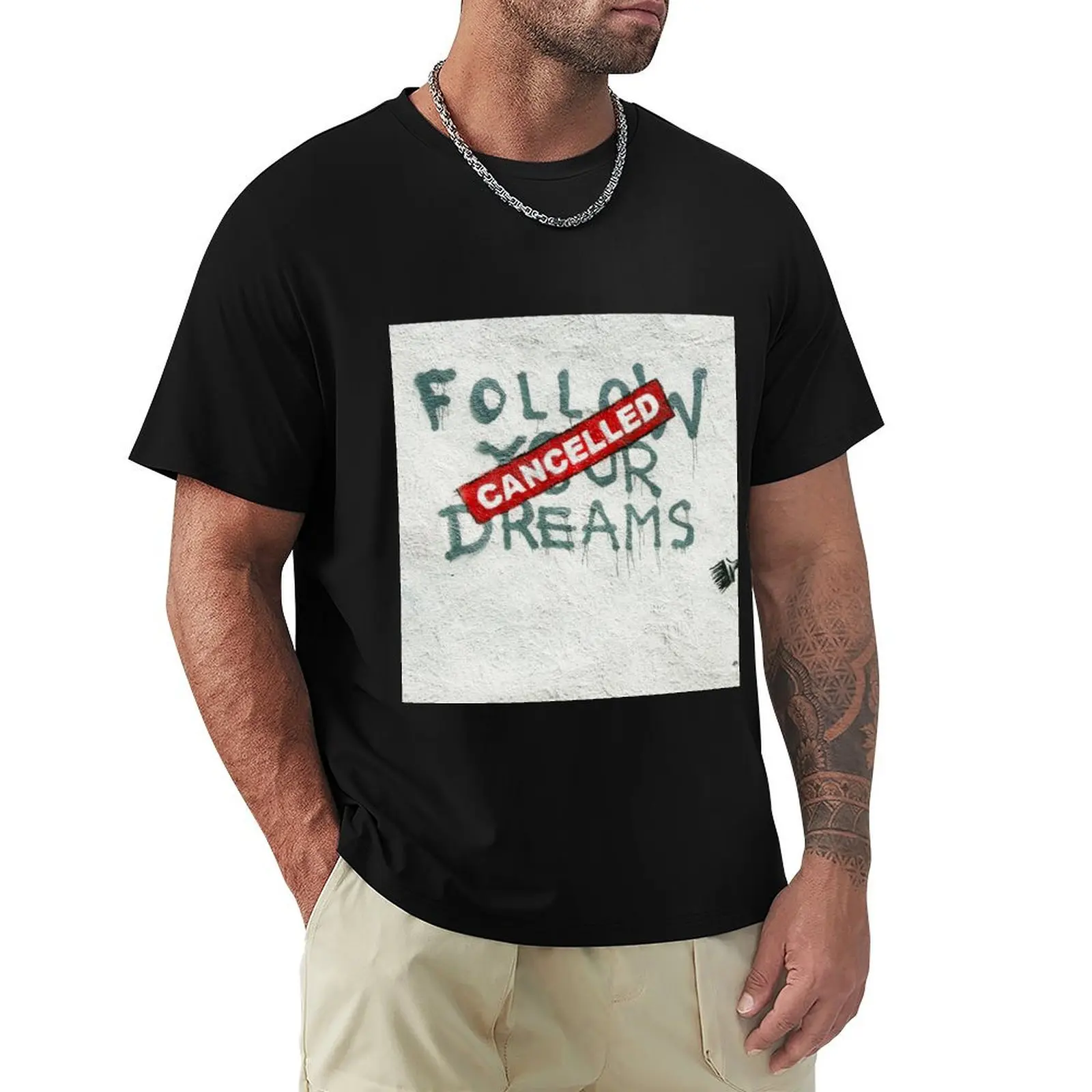 

Banksy Follow Your Dreams Cancelled T-Shirt Fashion Simple Casual Tee Shirt