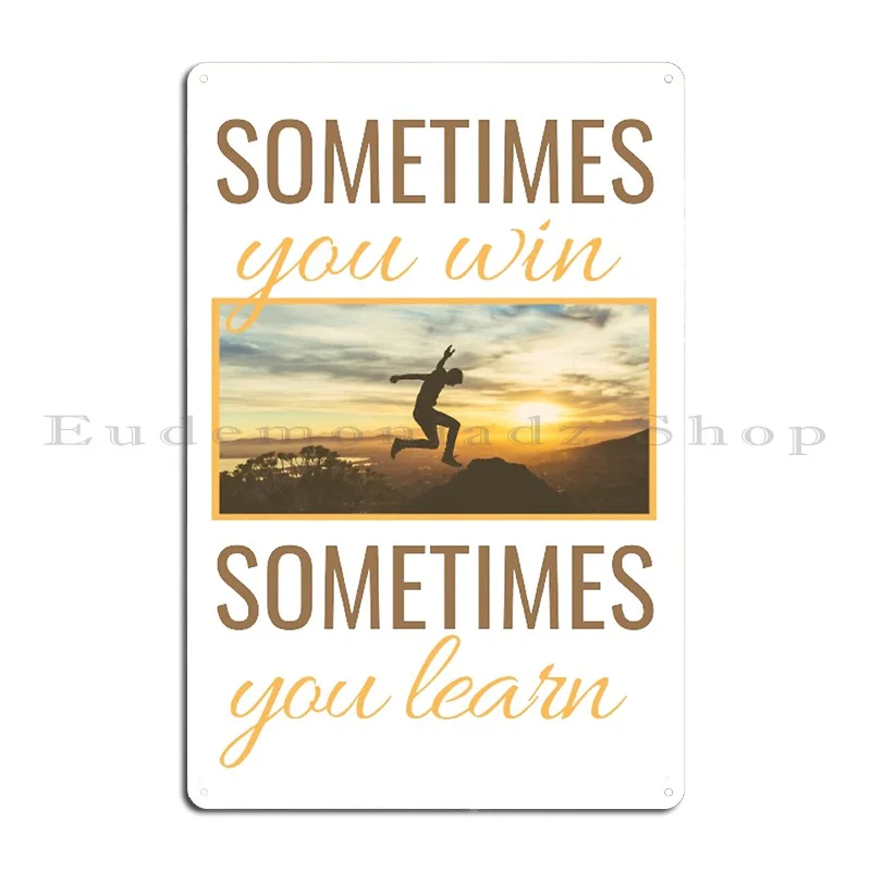 Sometimes You Win Motivational Quote Metal Sign Mural Cinema Plaques Garage Personalized Tin Sign Poster