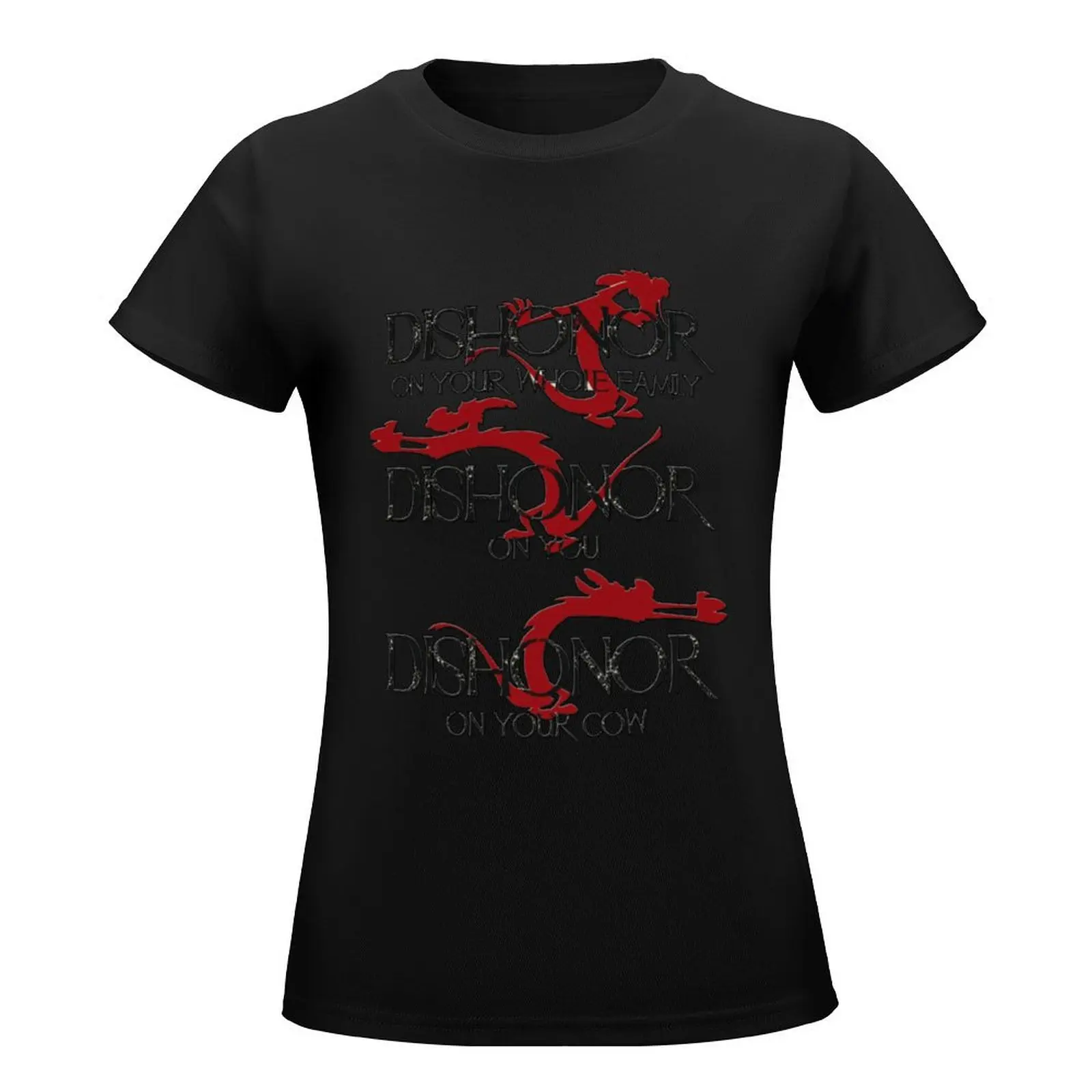 Mushu Dishonor On Your Whole Family T-Shirt summer clothes female shirts graphic tees workout t shirts for Women