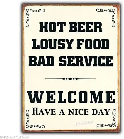 Retro Metal tin Sign Funny Great Welcome - Hot Beer Lousy Food Bad Serviceation Sign For Home Cave Garage bar Wall Decoration Vi