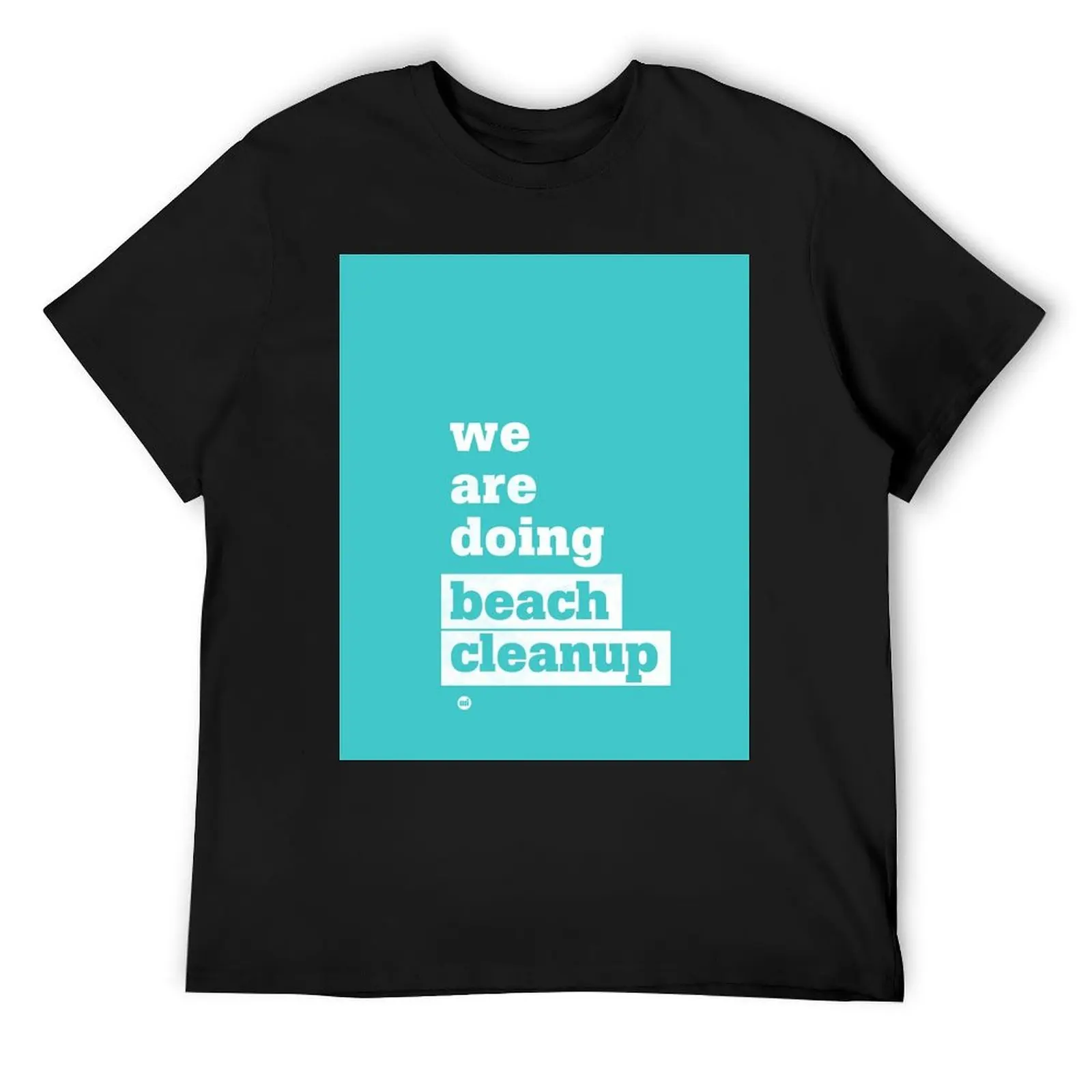 We Are Doing Beach Cleanup T-Shirt oversized graphic tee oversized t shirt blanks cheap stuff men tshirt