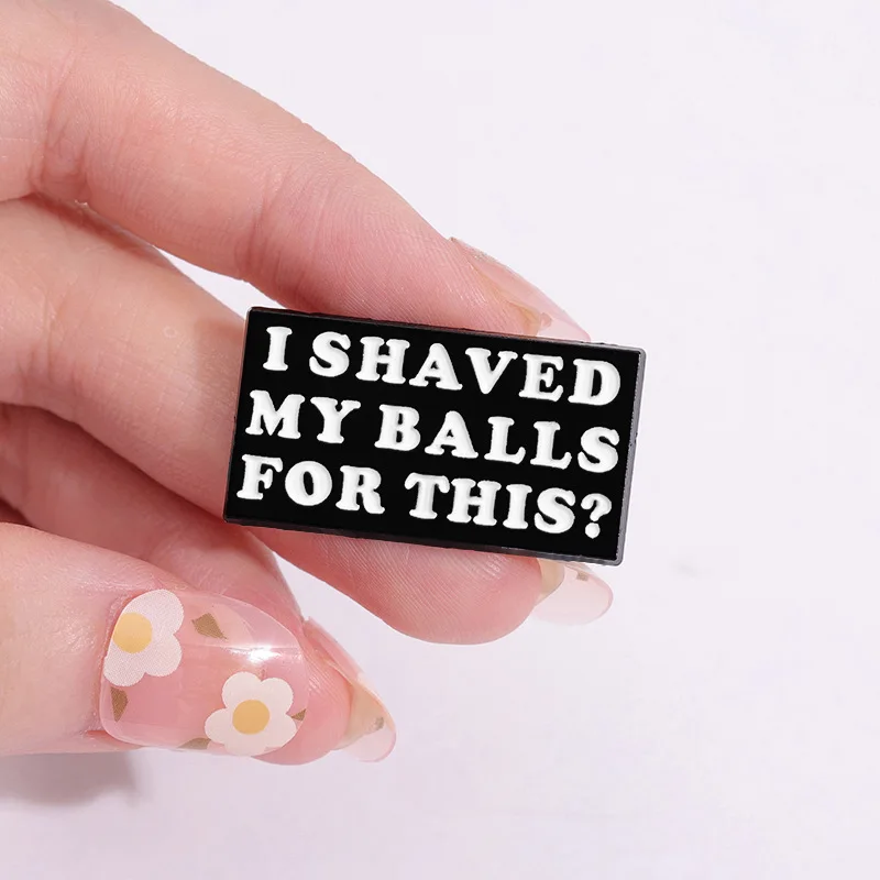 I Shaved My Balls For This Enamel Pin Movie Lines Humor Saying Brooch Lapel Backpack Badge Funny Jewelry Gifts For Friends