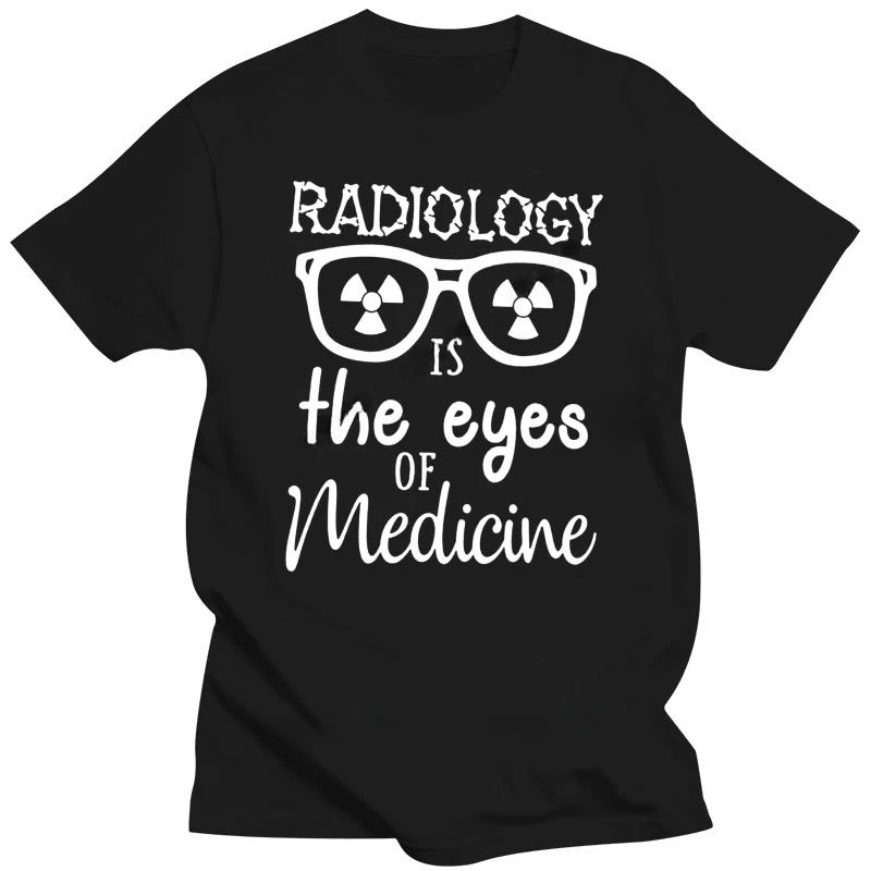 funny print short sleeve Radiology Is The Eyes Or Medicine Men T-Shirt Cotton Apparel Casual? Tee Shirt Men summer t-shirt