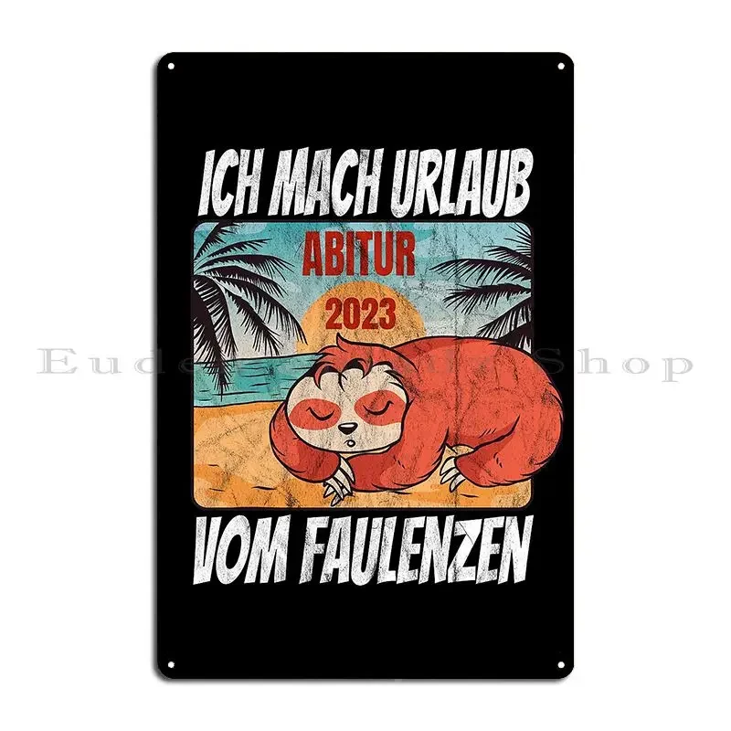 Abitur 2023 I M Taking A Vacation From Being Lazy Metal Sign Bar Decoration Funny Design Wall Cave Tin Sign Poster