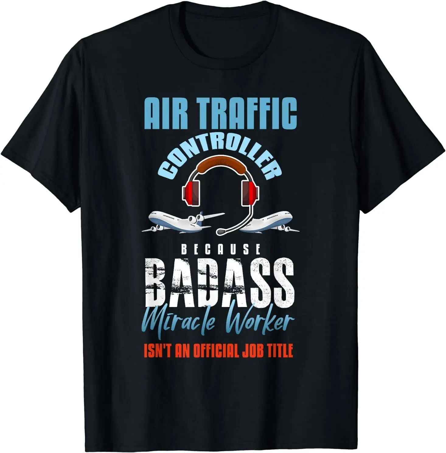 

NEW LIMITED Air Traffic Controller Funny Design Best Gift Idea T-Shirt S-3XL