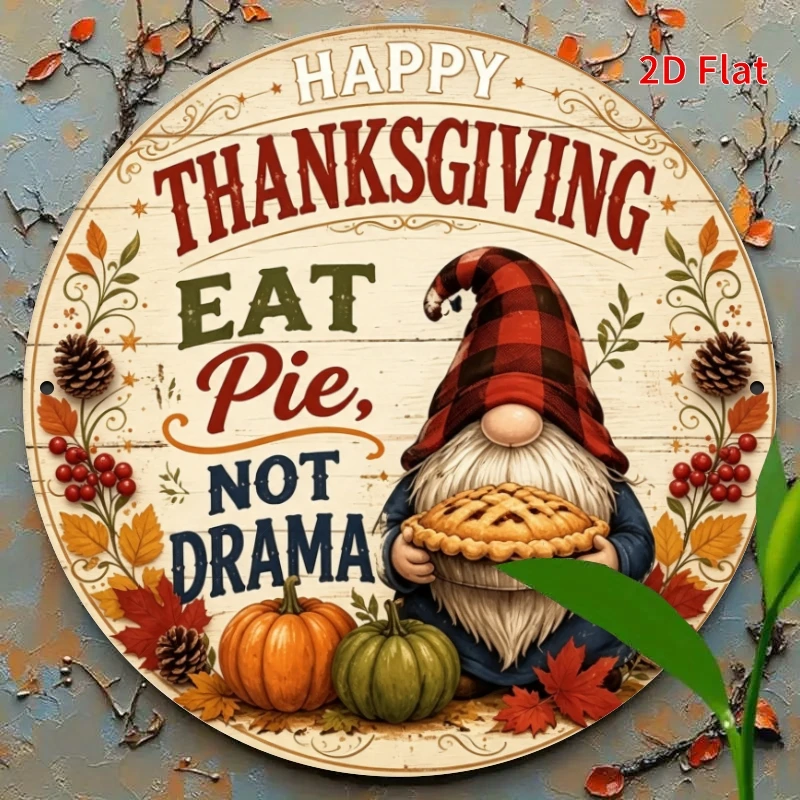 2D Flat, Decorative Sign 2D Flat - [2Dflat]1pcs- 20X20Cm- Round Metal Tin Sign, Happy Thanksgiving Gnome Eat Pie Not Drama Round