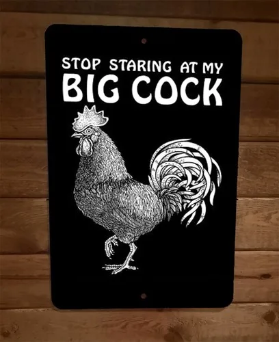 Stop Staring at My Big Cock Rooster Animal  Metal Wall Sign