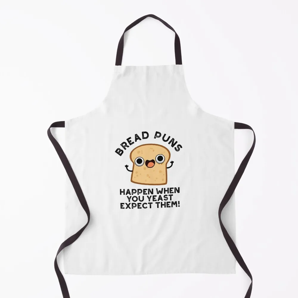 

Bread Puns Happen When You Yeast Expect Them Funny Puns Apron Trim Cloth Novelties Kitchen And Home Kitchens Accessories Apron