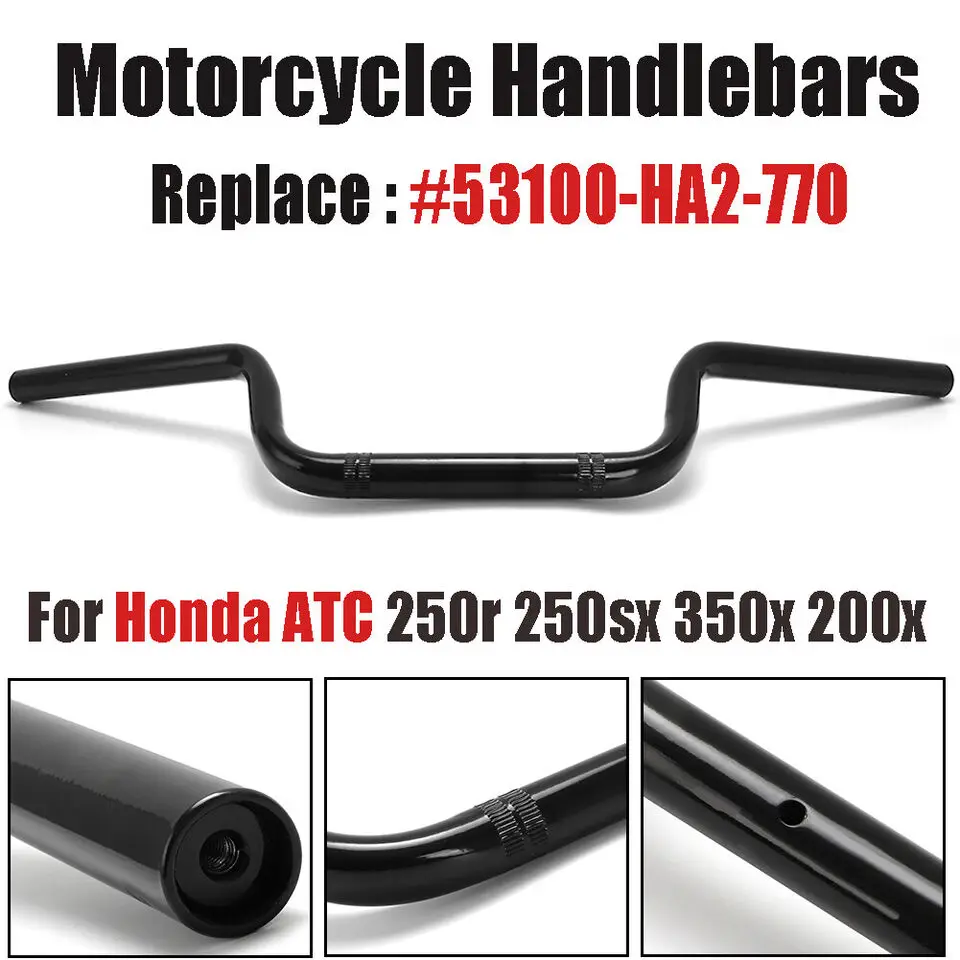 

Motorcycle Handlebar For Honda ATC250R ATC350X ATC200X Repro Handle Bars 53100-HA2-770 NOS Handlebars