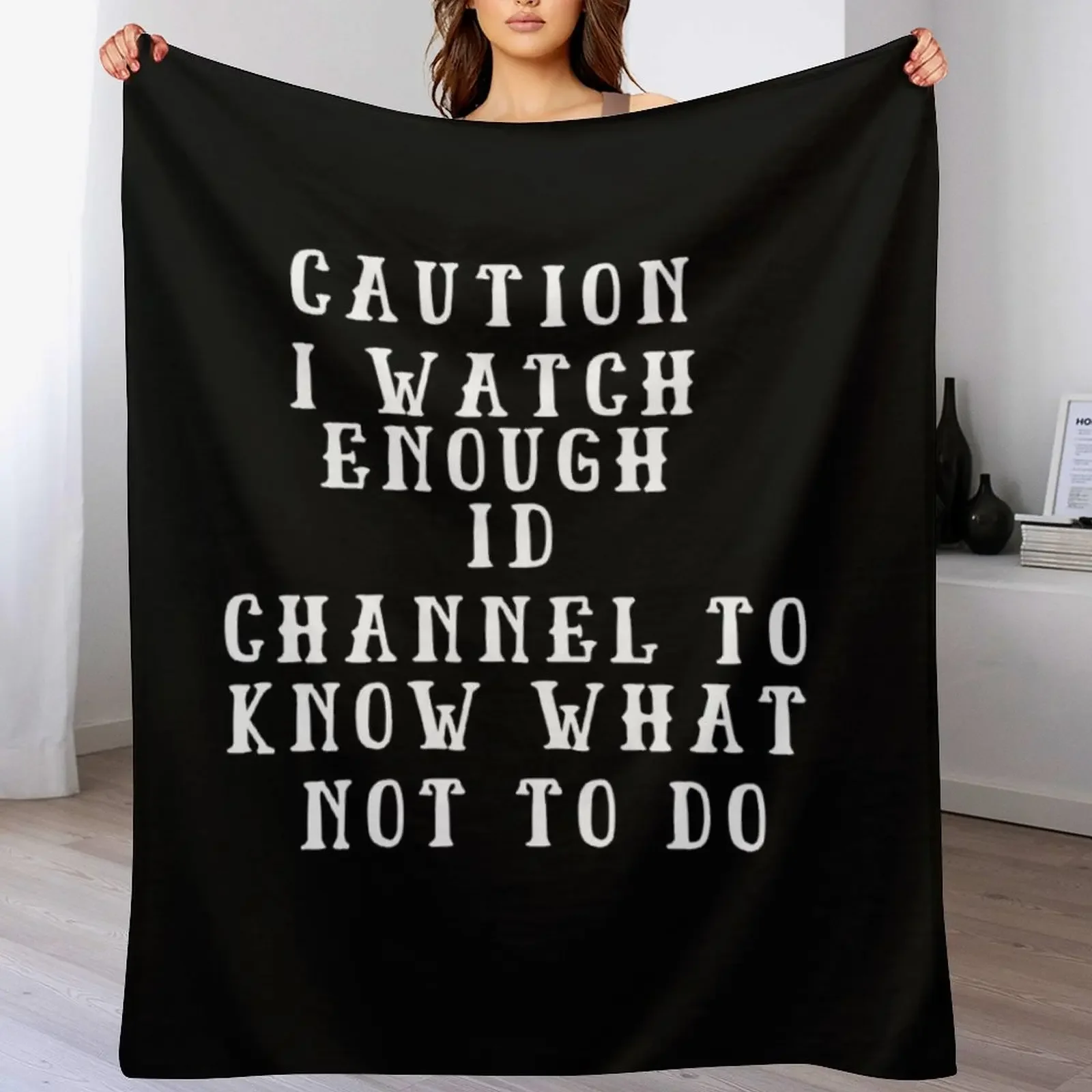 

Caution I Watch Enough Id Channel to Know What Not to Do Throw Blanket Cute Plaid for sofa Thins Blankets