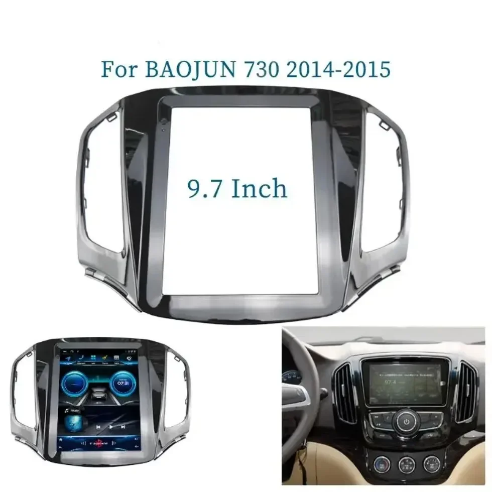 For BAOJUN 730 2014-2015 9.7 Inch 2 Din Car Radio Fascias Tesla Style Multimedia Frame Video Player Navigation DVD Panel Trim