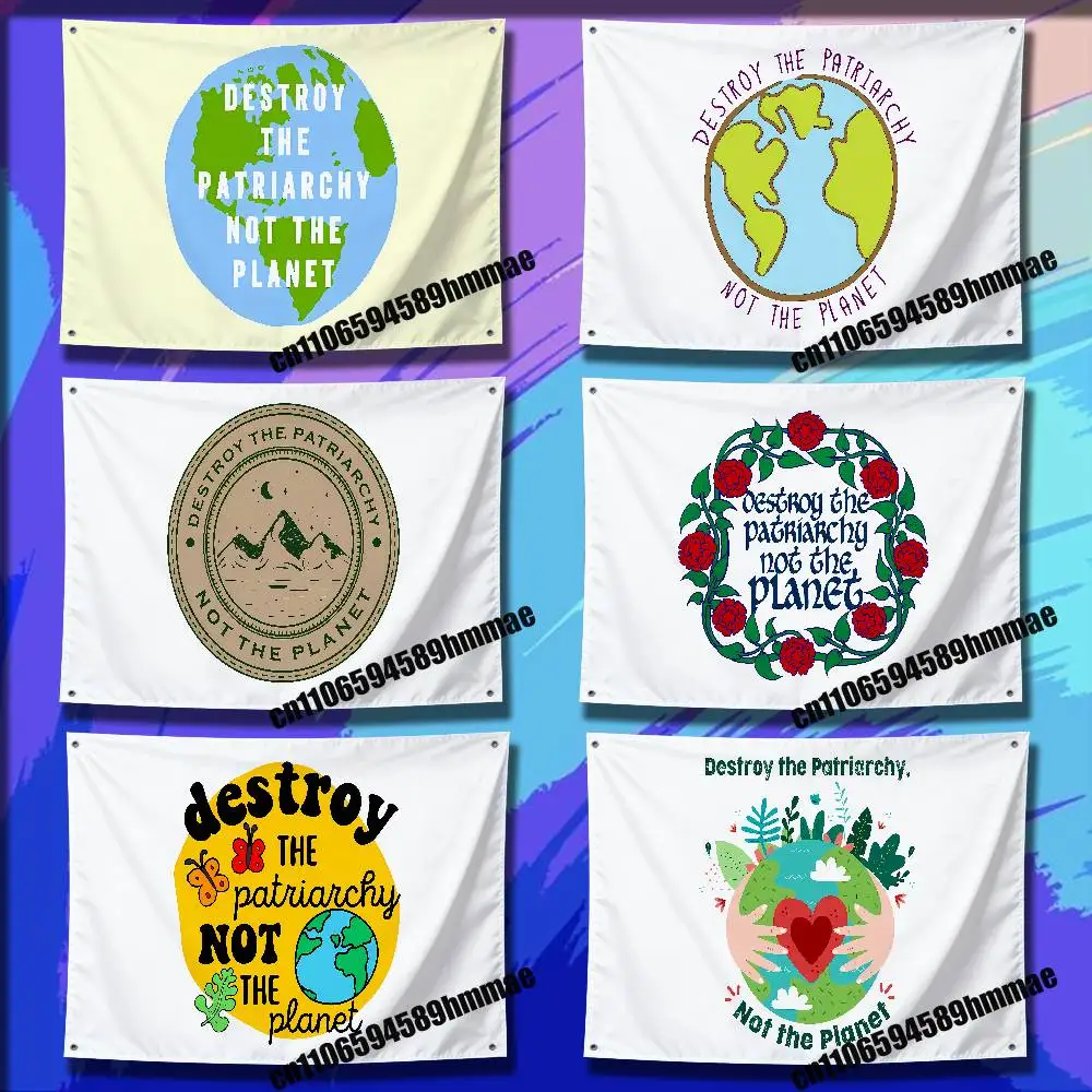 

For Destroy the Patriarchy Not the Planet Flag 150*200cm 60*110cm 80*120cm 100*150cm 50*70cm Outdoor Wall Banner Tapestry Cover