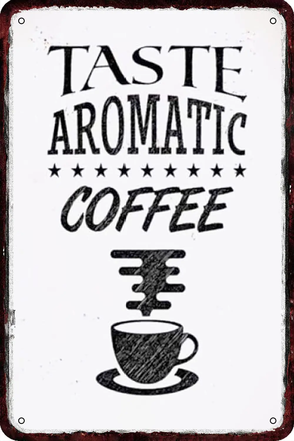 Taste Aromatic Coffee Vintage Metal tin Sign Metal Wall Decor Retro Art Tin Sign Look Funny Decorations for Home Kitchen Garage