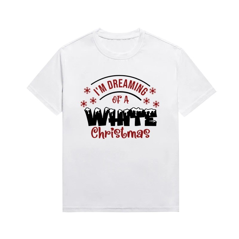 I'm Dreaming Of A White Christmas Slogan T Shirt Festival Atmosphere Female Tees Short Sleeve Custom Top