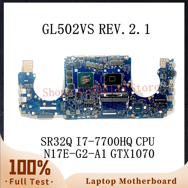 GL502VS REV.2.1 With SR32Q I7-7700HQ CPU N17E-G2-A1 GTX1070 Mainboard For ASUS GL502VS Laptop Motherboard 100% Full Working Well