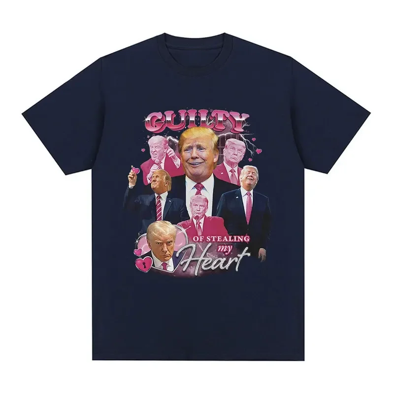 Funny Donald Trump Guilty of Stealing My Heart T Shirt Men's High Quality 100% Cotton Soft Casual Short Sleeve T-shirts Unisex