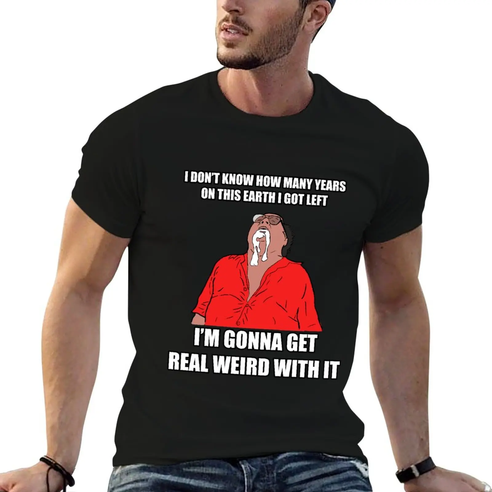 Camiseta Frank Reynolds Get Weird with It, camisetas para homem, camisetas gráficas engraçadas para homem, pacote de camisetas brancas, camiseta masculina lisa