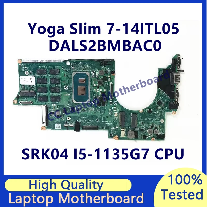 

DALS2BMBAC0 Mainboard For Lenovo Yoga SIim 7-14ITL05 Laptop Motherboard With SRK04 I5-1135G7 CPU 16GB RAM 100% Fully Tested Good