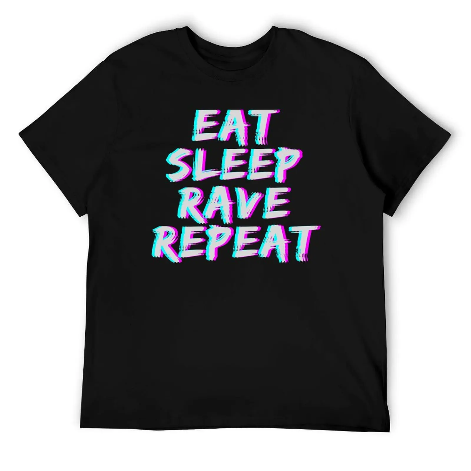 

Eat Sleep Rave Repeat T-Shirt funny t shirts dark humor printed t shirts for man man t shirts for men casual T-Shirt