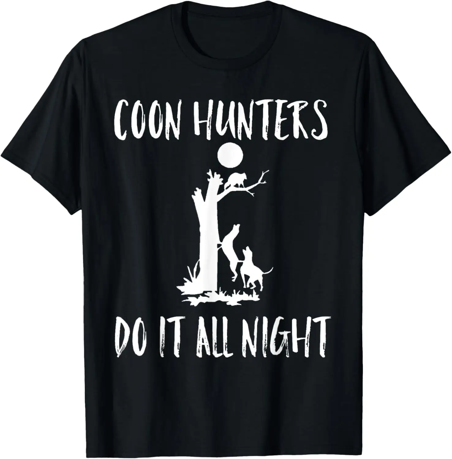 

Coon Hunters Do It All Night Long T Shirt