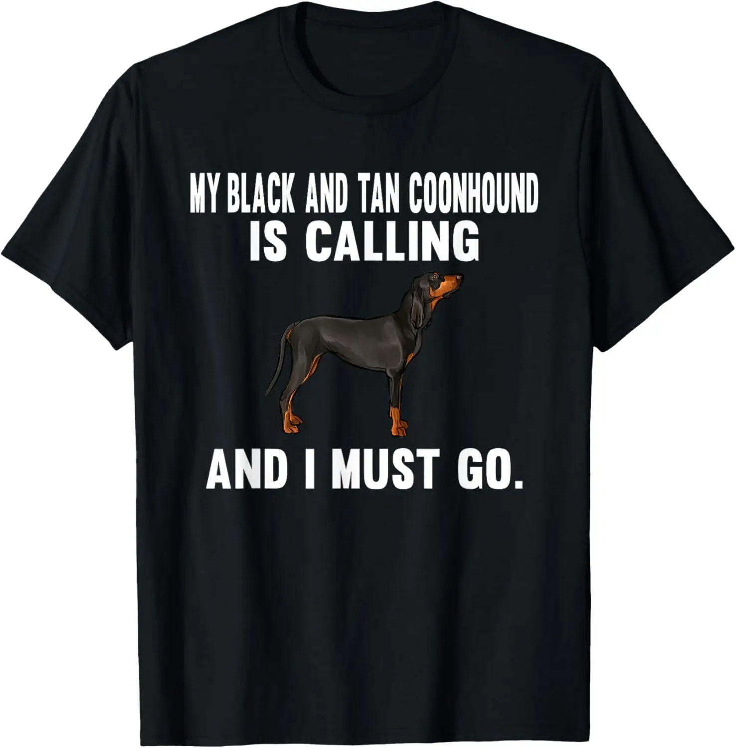 Funny My Black Tan Coonhound Is Calling And I Must Go Dog T-Shirt