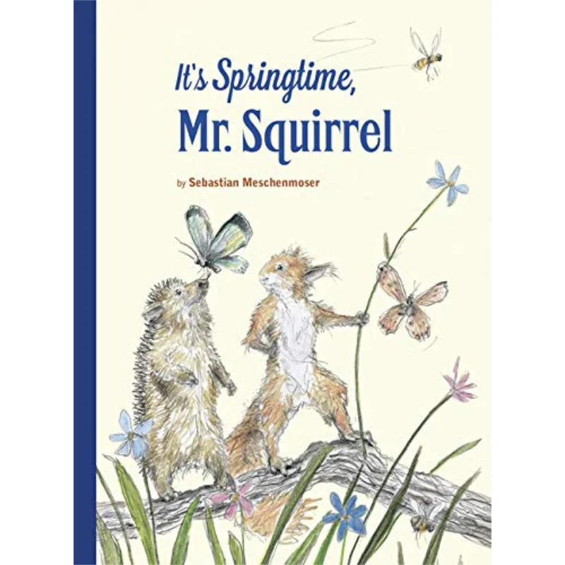 

Sebastian MeschenmoserIts Springtime Mr Squirrel MESCHENMOSER SEBASTIAN NorthSouth Books 9780735843103 Book